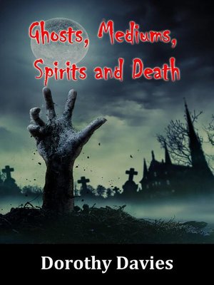 cover image of Ghosts, Mediums, Spirits and 'Death'